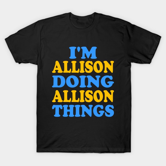 I'm Allison doing Allison things T-Shirt by TTL